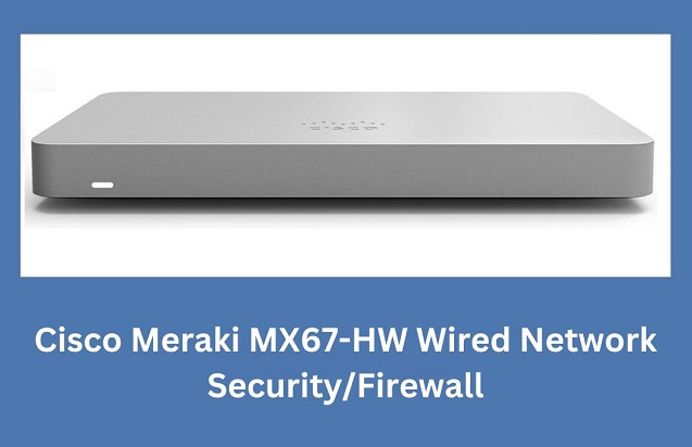 Cisco Meraki MX67-HW firewall for small company