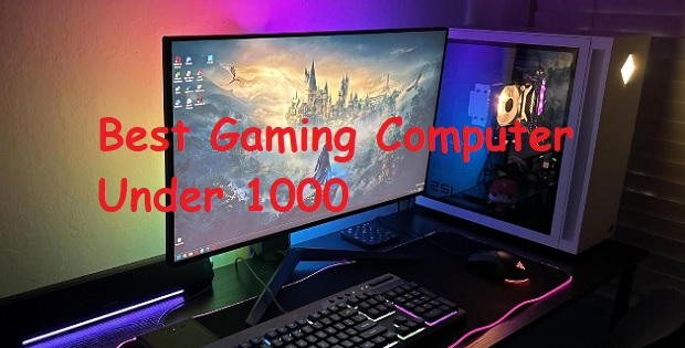 9 Best Gaming Computer Under 1000